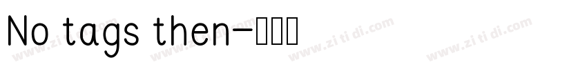No tags then字体转换